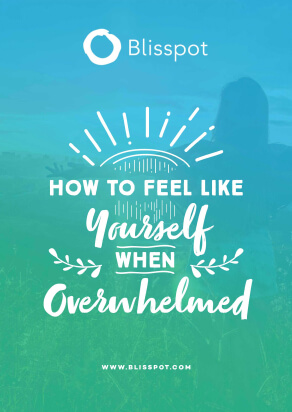 How To Feel Like Yourself When Overwhelmed